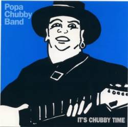 Popa Chubby : It�s Chubby Time, chronique, tracklist, mp3, paroles